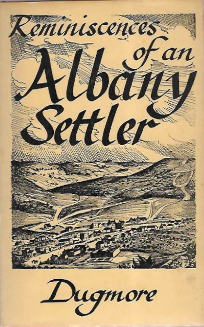 Dugmore, Henry Hare - The Reminiscences of an Albany Settler. Together with his recollections of the Kaffir war of 1835