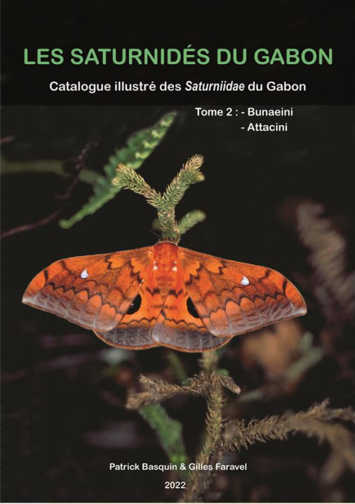 Basquin, P.; Faravel, G. - Les Saturnids du Gabon: Catalogue illustr des <i>Saturniidae</i> du Gabon: Tome 2: Bunaeini - Attacini