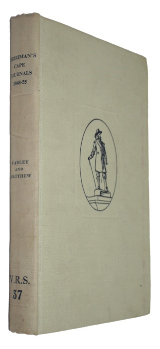 Varley, D.H.; Matthew, H.M (Eds) - The Cape Journals of Archdeacon N.J. Merriman 1848-1855