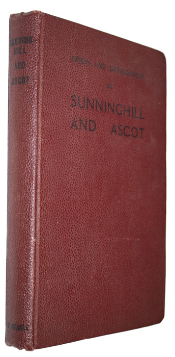 Searle, C.W. - The Origin and Development of Sunninghill and Ascot