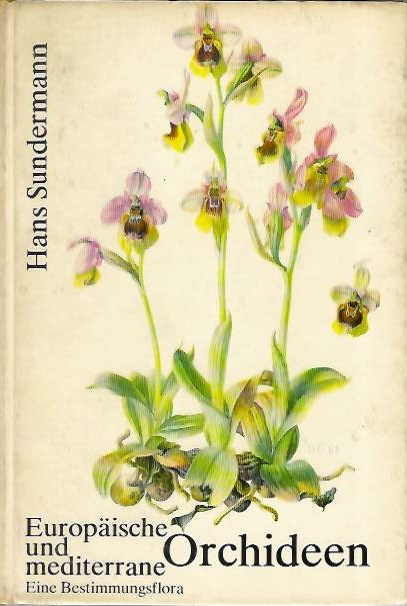 Sundermann, Hans - Europische und mediterrane Orchideen: Eine Bestimmungsflora mit Bercksichtigung der kologie
