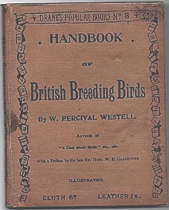 West ell, W. Percival - Everyone's Handbook of British Breeding Birds. When and Where their Nests are built: what they are composed of: the Number and Colour of their Eggs: the Food they eat; the Nature of their Vocal Powers; and some Local and old fashioned names