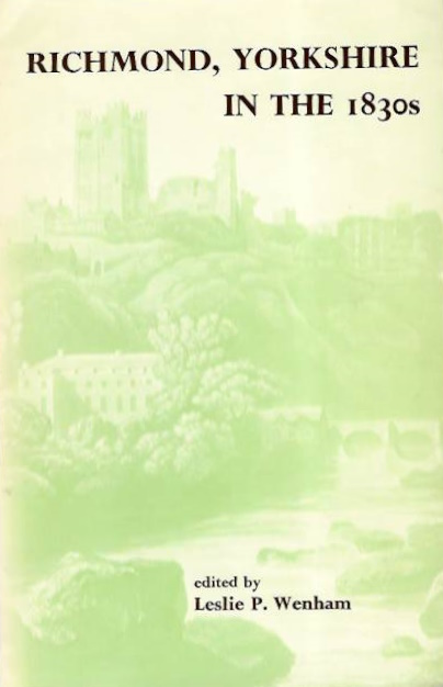 Wise, William; Wenham, L.P. (Ed.) - Richmond, Yorkshire in the 1830s