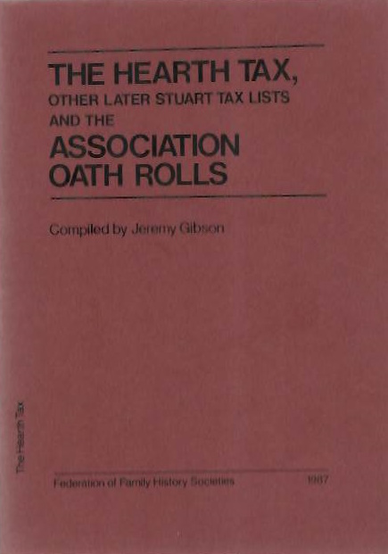 Gibson, J. (Ed.) - The Hearth Tax, other later Stuart Tax Lists and the Association Oath Rolls