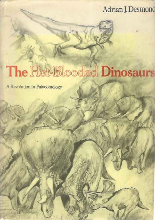 Desmond, A.J. - The Hot-Blooded Dinosaurs A Revolution in Palaeontology