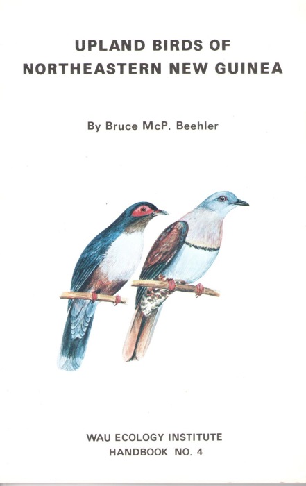Beehler, B.M. - Upland Birds of Northeastern New Guinea: A guide to the Hill and Mountain Birds of Morobe Province