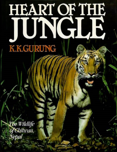 Gurung, K.K. - Heart of the Jungle The wildlife of Chitwan, Nepal