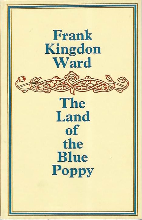 Kingdon-Ward, F. - The Land of the Blue Poppy: Travels of a Naturalist in Eastern Tibet