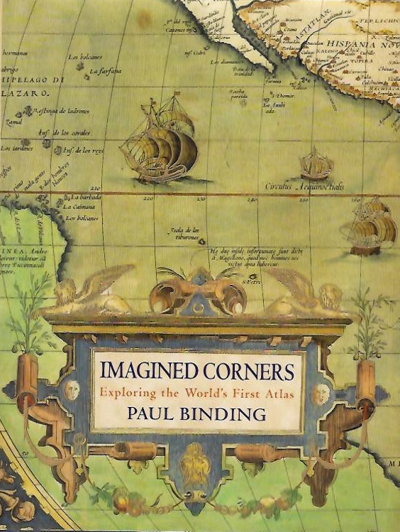 Binding, Paul - Imagined Corners: Exploring the World's First Atlas