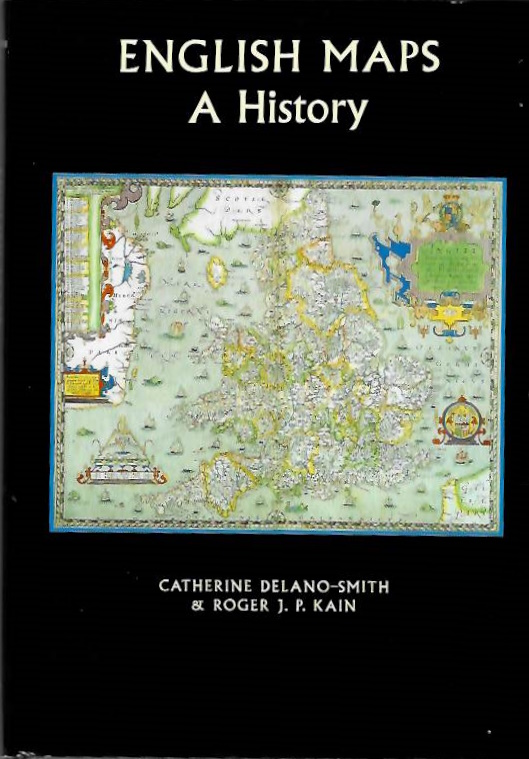 Delano-Smith, C.; Kain, J.P. - English Maps: A History