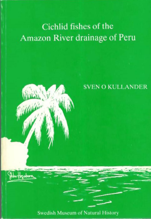 Kullander, S.O. - Cichlid fishes of the Amazon River drainage of Peru