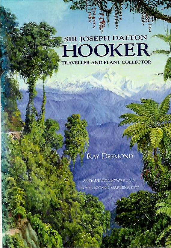 Desmond, R. - Sir Joseph Dalton Hooker: Traveller and Plant Collector