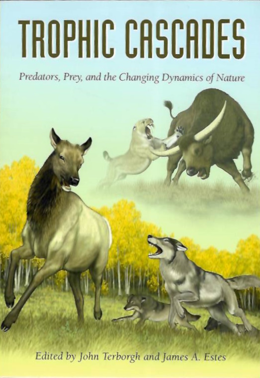 Terborgh, J.; Estes, J.A. (Eds) - Trophic Cascades: Predators, Prey, and the Changing Dynamics of Nature