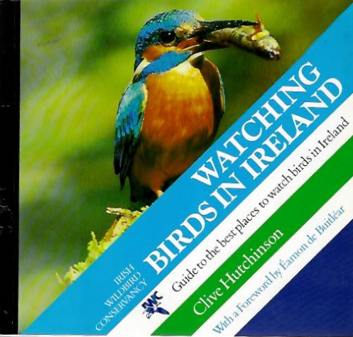 Hutchinson, C. - Watching Birds in Ireland: A Guide to the best places to watch birds in Ireland