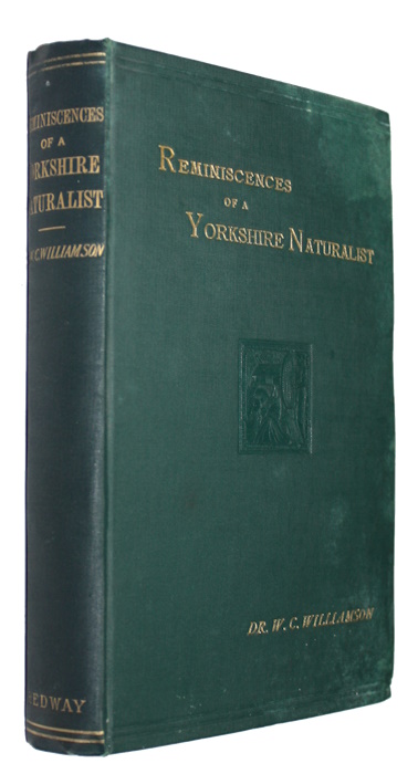 Williamson, William Crawford - Reminiscences of a Yorkshire Naturalist