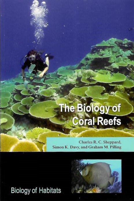 Sheppard, C.R.C.; Davy, S.K.; Pilling, G.M. - The Biology of Coral Reefs