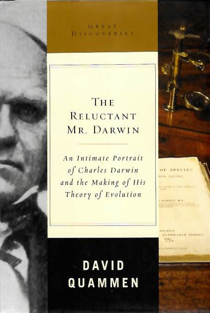Quammen, D. - The Reluctant Mr. Darwin: An Intimate Portrait of Charles Darwin and the Making of His Theory of Evolution