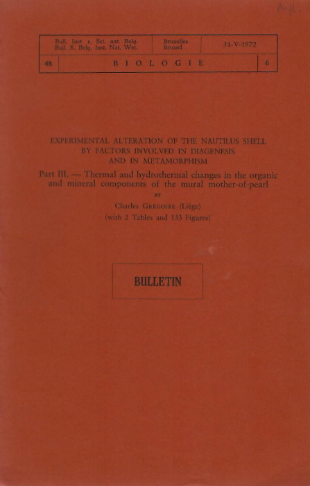 Gregoire, C. - Experimental Aleration of the Nautilus Shell by Factors Involved in Diagenesis and Metamorphism. Part III. Thermal and hydrothermal changes in the organic and mineral components of the mural mother-of-pearl