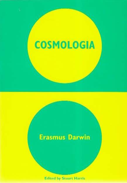 Darwin, Erasmus; Harris, Stuart (Ed.) - Cosmologia: A Sequence of Epic Poems in Three Parts