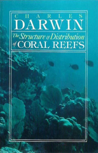 Darwin, Charles - The Structure and Distribution of Coral Reefs