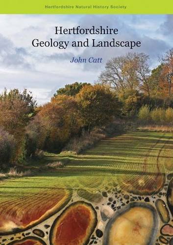 Catt, J. (Ed.) - Hertfordshire Geology and Landscape