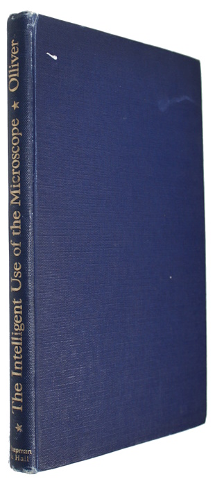 Olliver, C.W. - The Intelligent Use of the Microscope