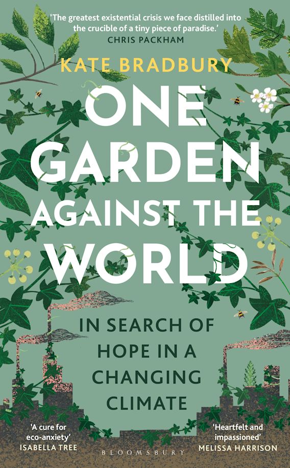 Bradbury, K. - One Garden Against the World: In Search of Hope in a Changing Climate