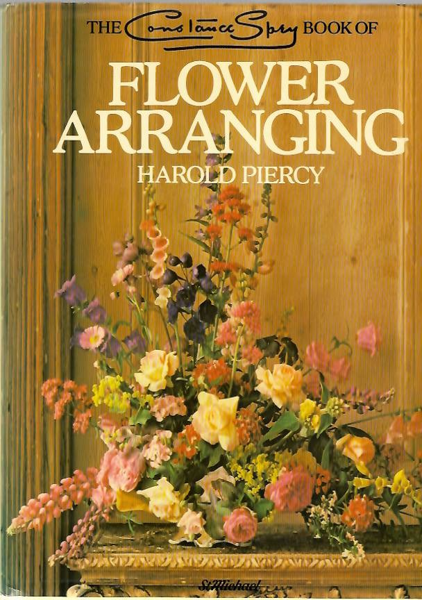 Piercy, Harold - The Constance Spry Book of Flower Arranging