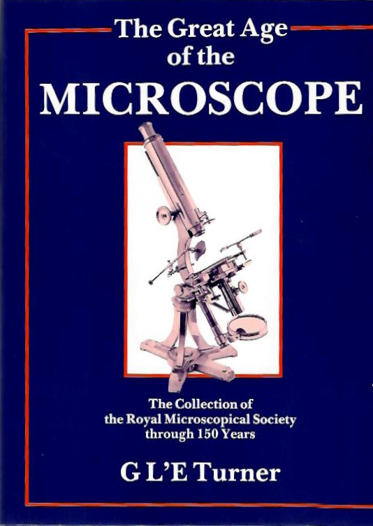 Turner, Gerard L'E. - The Great Age of the Microscope: The Collection of the Royal Microscopical Society through 150 Years
