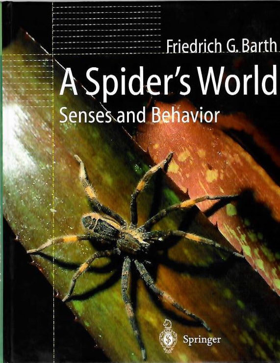 Barth, F.G. - A Spider's World: Senses and Behavior