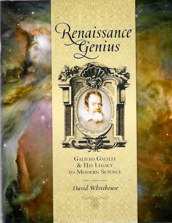 Whitehouse, David - Renaissance Genius: Galileo Galilei and His Legacy to Modern Science