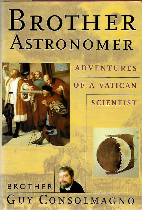 Consolmagno, Guy - Brother Astronomer: Adventures of a Vatican Scientist