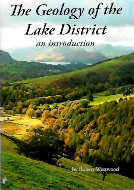 Westwood, R. - The Geology of the Lake District: an introduction