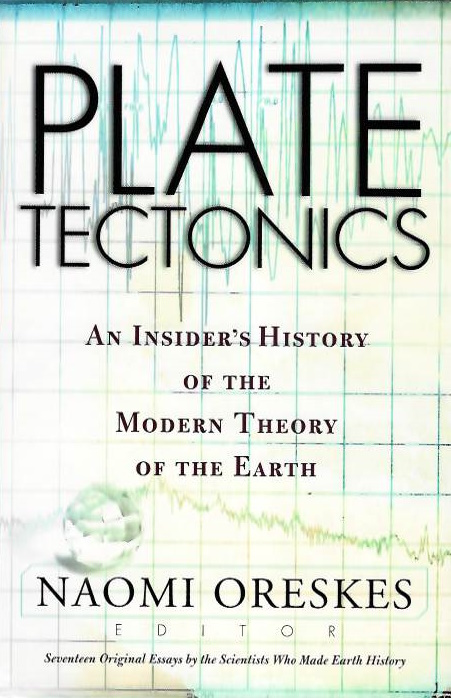 Oreskes, N. (Ed.) - Plate Tectonics: An Insider's History of the Modern Theory of the Earth