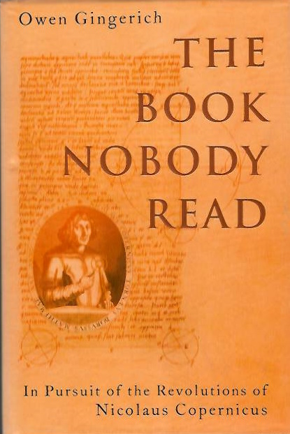 Gingerich, O. - The Book Nobody Read: Chasing the Revolutions of Nicolaus Copernicus.
