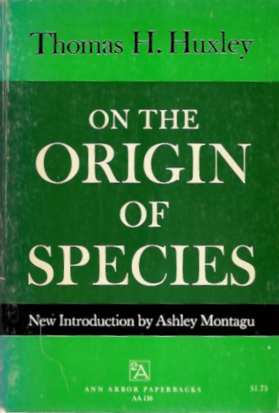 Huxley, T.H. - On the Origin of Species or, the Causes of the Phenomena of Organic Nature