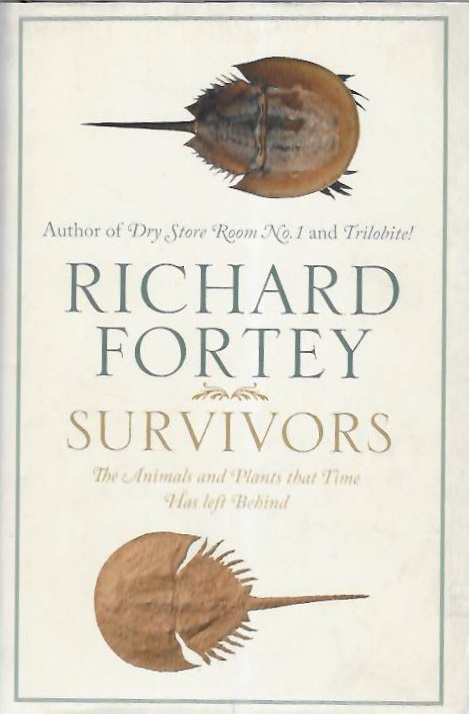 Fortey, R. - Survivors: The Animals and Plants that Time Has Left Behind