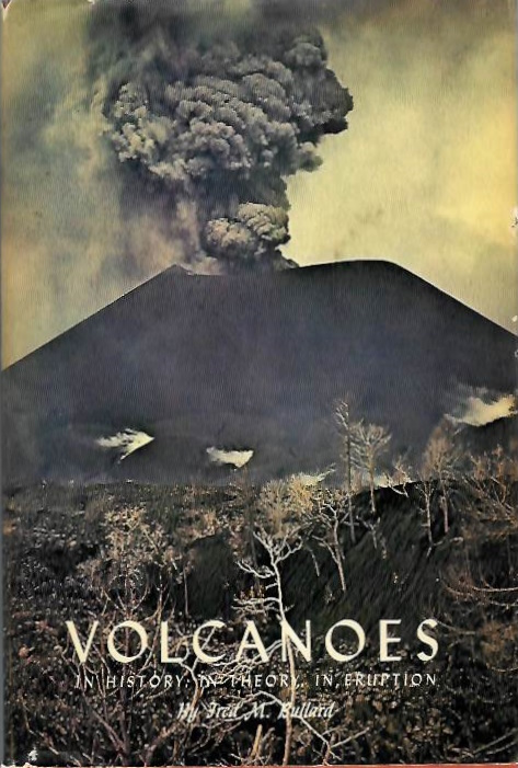 Bullard, F.M. - Volcanoes: In History, In Theory, In Eruption