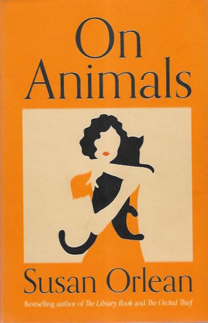 Orlean, Susan - On Animals