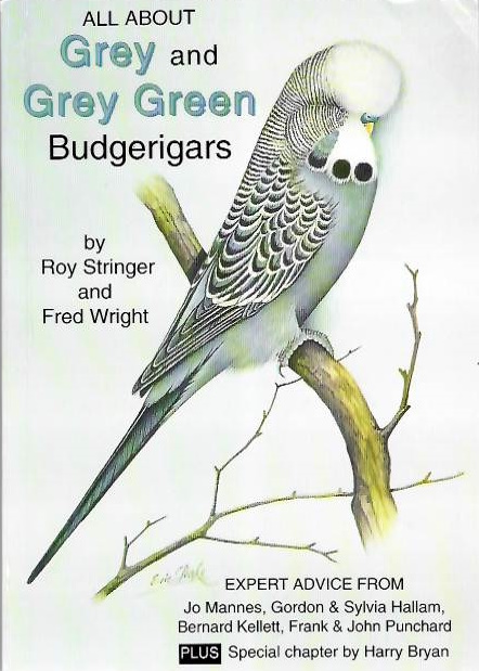 Stringer, R.; Wright, F. - All About Grey and Grey Green Budgerigars