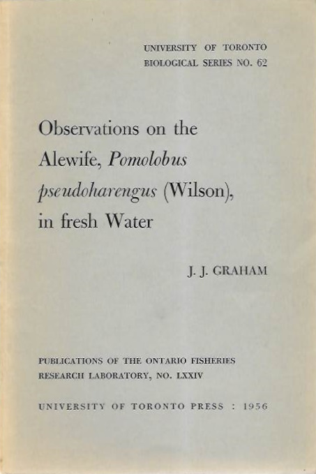 Graham, J.J. - Observations on the Alewife, <i>Pomolobus pseudoharengus</i> (Wilson), in fresh Water