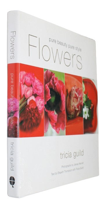 Guild, Tricia - Flowers: pure beauty, pure style