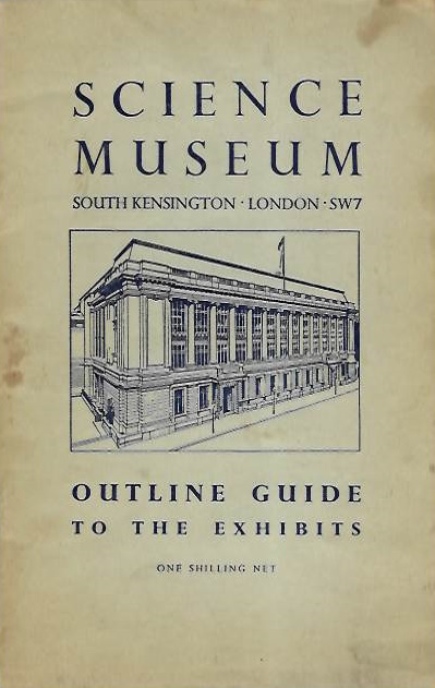  - Outline Guide to the Exhibits: Science Museum, London