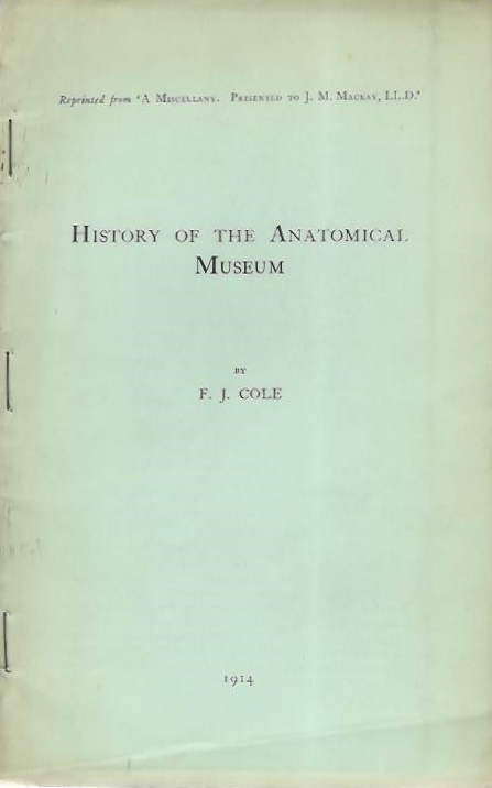 Cole, F.J. - History of the Anatomical Museum