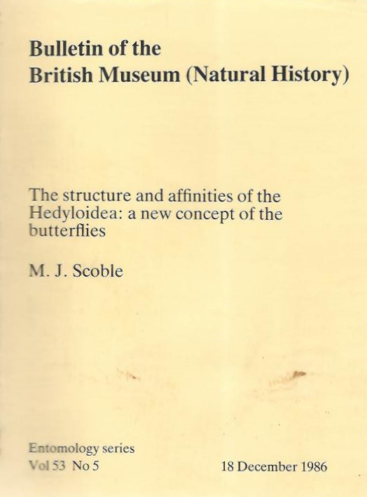 Scoble, M.J. - The Structure and affinities of the Hedyloidea: a new concept of the butterflies