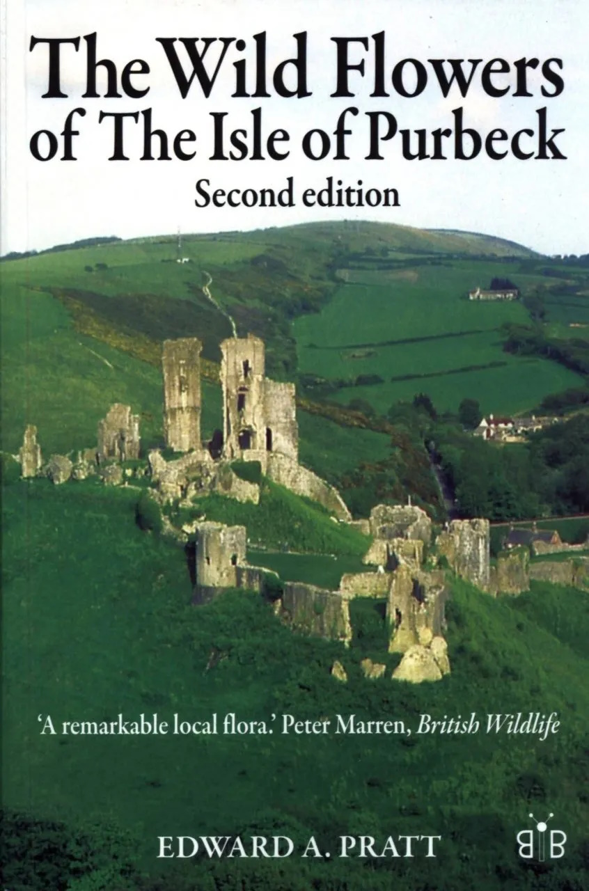 Pratt, E.A. - The Wild Flowers of the Isle of Purbeck