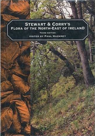 Hackney, P. (Ed.) - Stewart & Corry's Flora of the North-East of Ireland: Vascular plant and charophyte sections