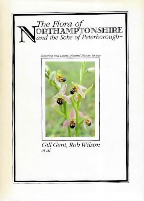 Gent, G.; Wilson, R. - Flora of Northamptonshire & the Soke of Peterborough