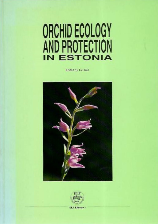 Kull, Tiiu (Ed.) - Orchid Ecology and Protection in Estonia