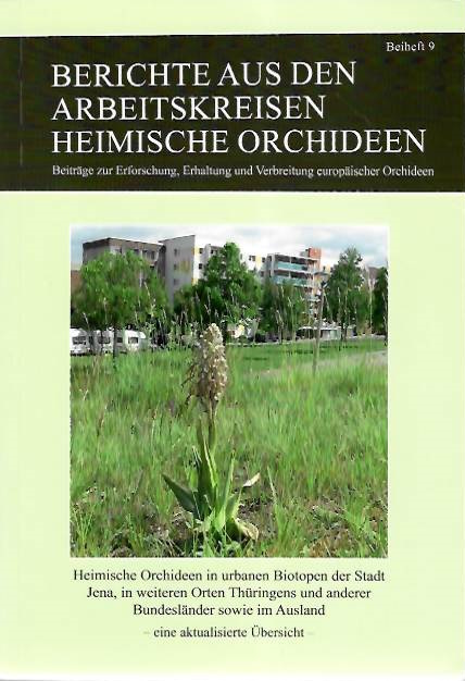 Heinrich, W. - Heimische Orchideen in urbanen Biotopen der Stadt Jena, in weiteren Orten Thringens und anderer Bundeslnder sowie im Ausland - eine aktualisierte bersicht